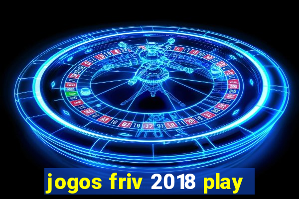 jogos friv 2018 play